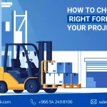 How to Choose the Right Forklift for Your Project